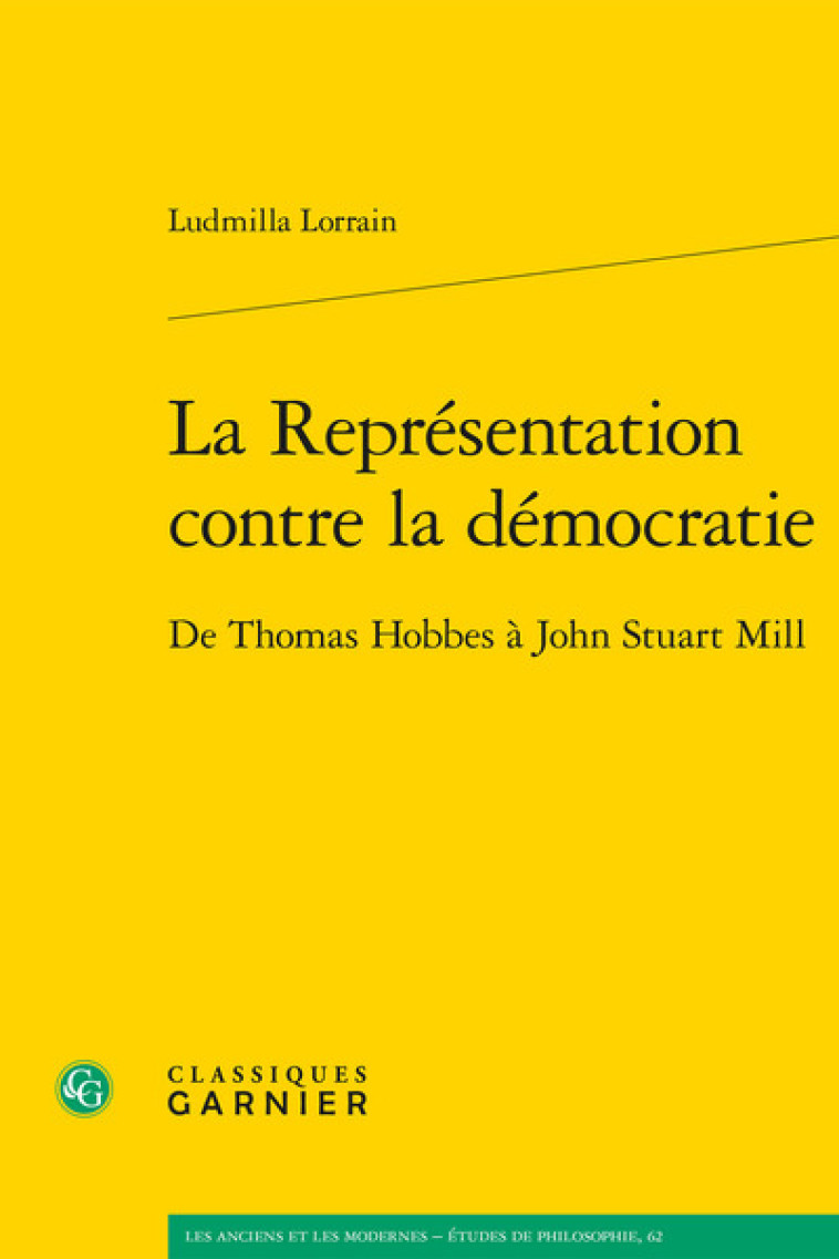 La Représentation contre la démocratie - Lorrain ludmilla , Lorrain Ludmilla, Jaquet Chantal, Morel Pierre-Marie - CLASSIQ GARNIER