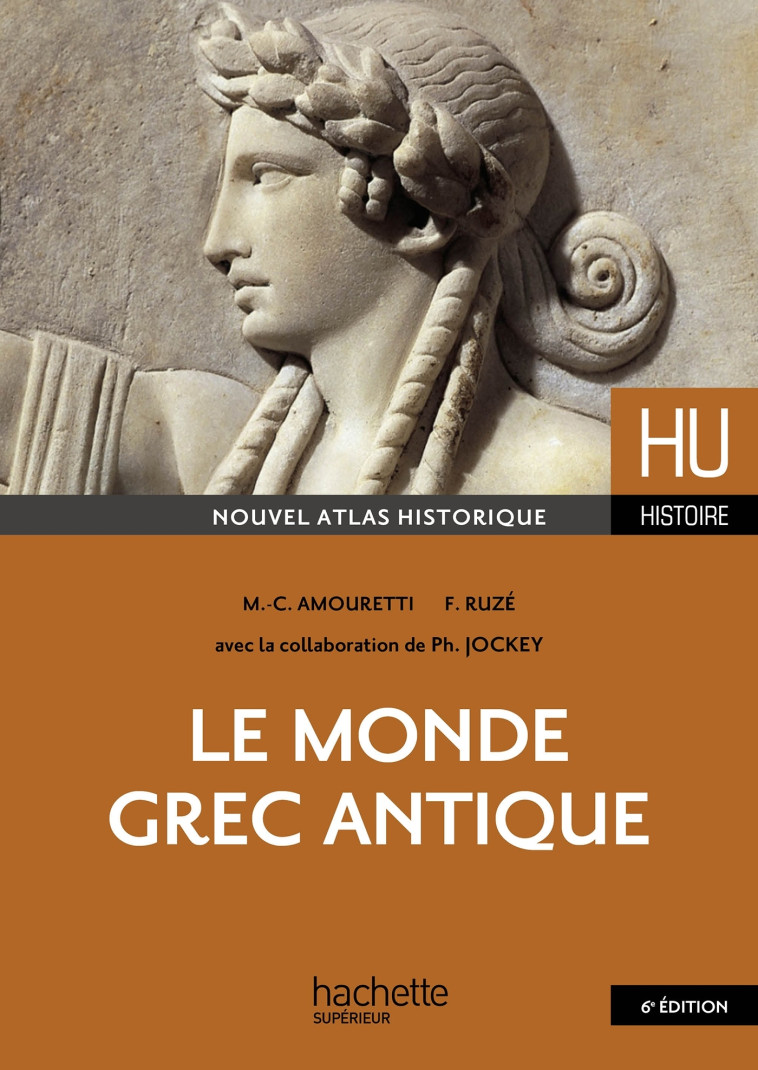 Le monde grec antique - Amouretti Marie-Claire, Ruzé Françoise, Jockey Philippe - HACHETTE EDUC