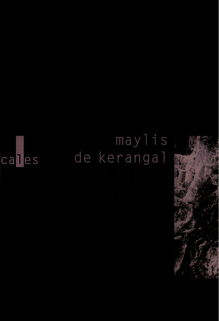 Ni fleurs ni couronnes/Sous la cendre - Kerangal Maylis de - VERTICALES