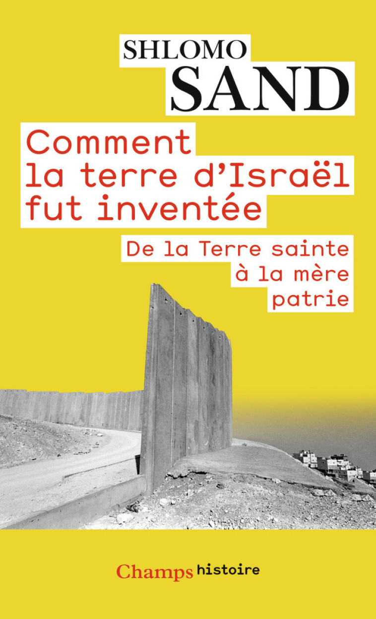 Comment la terre d'Israël fut inventée - Shlomo Sand, Michel Bilis - FLAMMARION