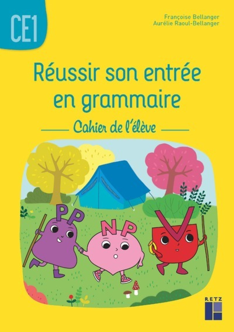 Réussir son entrée en grammaire CE1 - Cahier de l'élève - Francoise Bellanger, Aurélie Raoul-Bellanger - RETZ