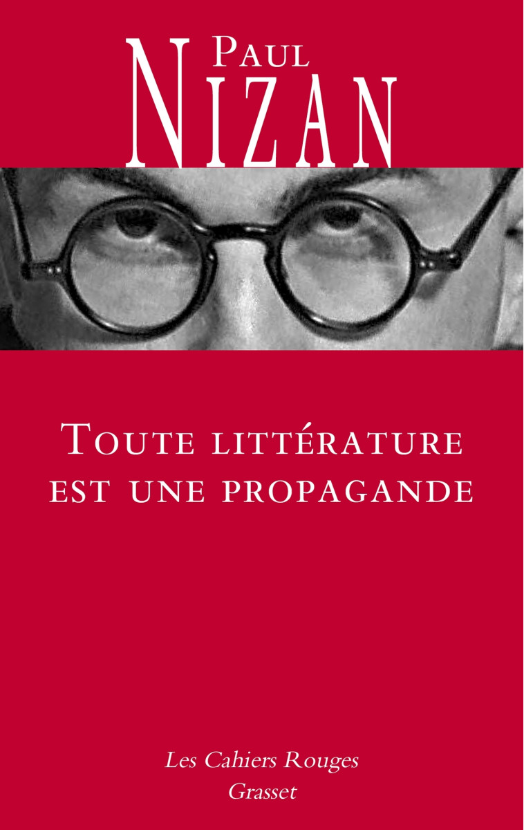 TOUTE LITTERATURE EST UNE PROPAGANDE - NIZAN PAUL - GRASSET