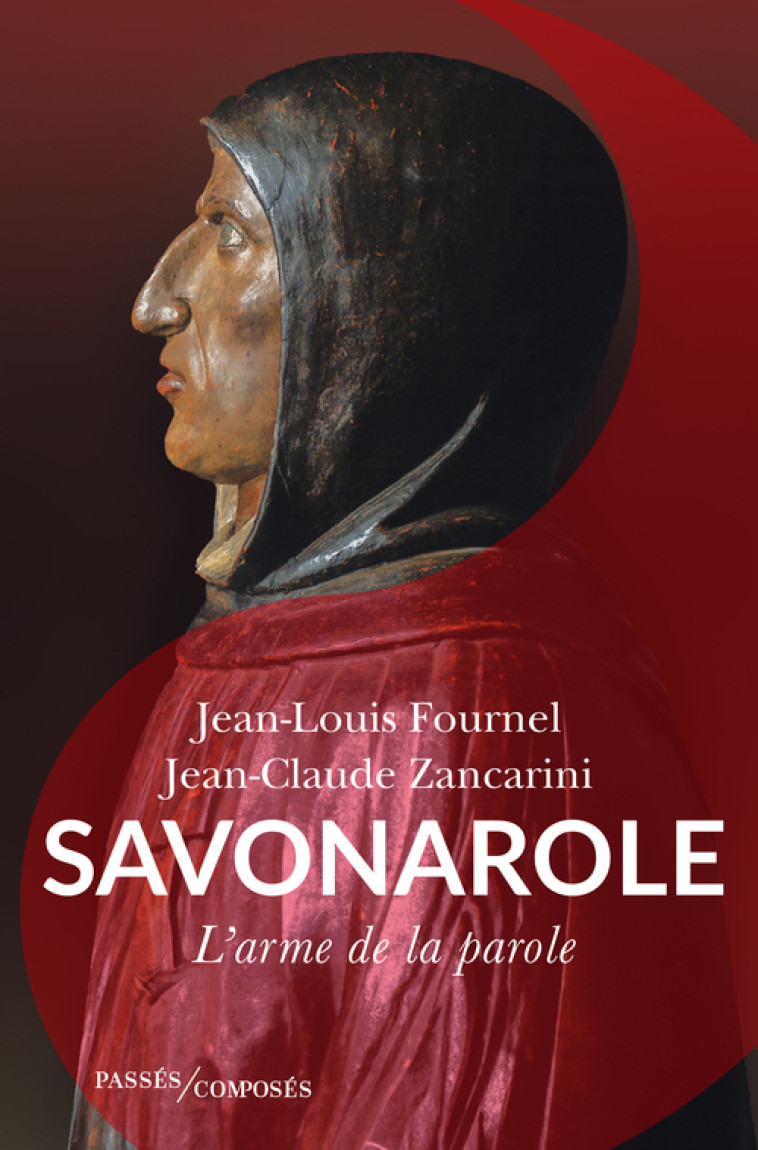 Savonarole - Jean-Claude Zancarini, Jean-Louis Fournel - PASSES COMPOSES