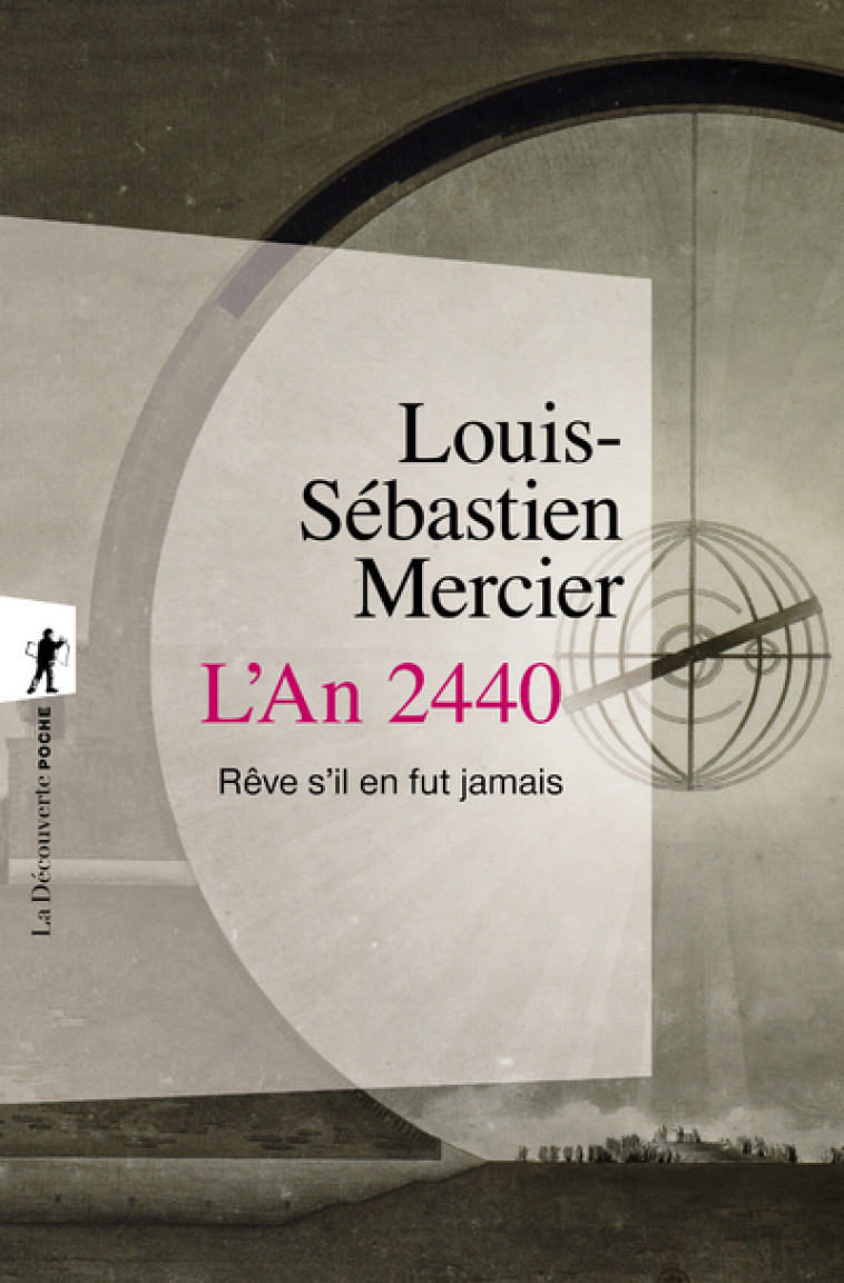 L'An 2440 Rêve s'il en fut jamais - Louis-Sébastien Mercier, Christophe Cave, Christine Marcandier-Colard - LA DECOUVERTE