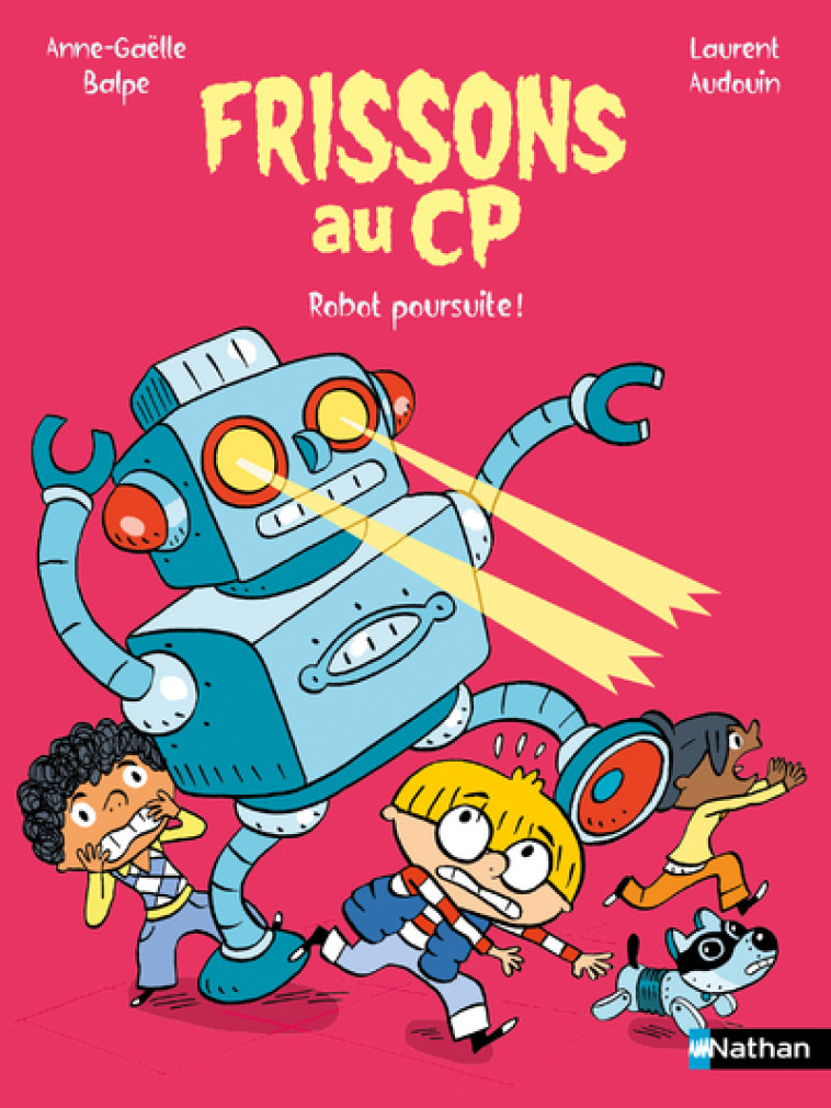 Frissons au CP - Robot poursuite ! - Anne-Gaëlle Balpe, Laurent Audouin - NATHAN