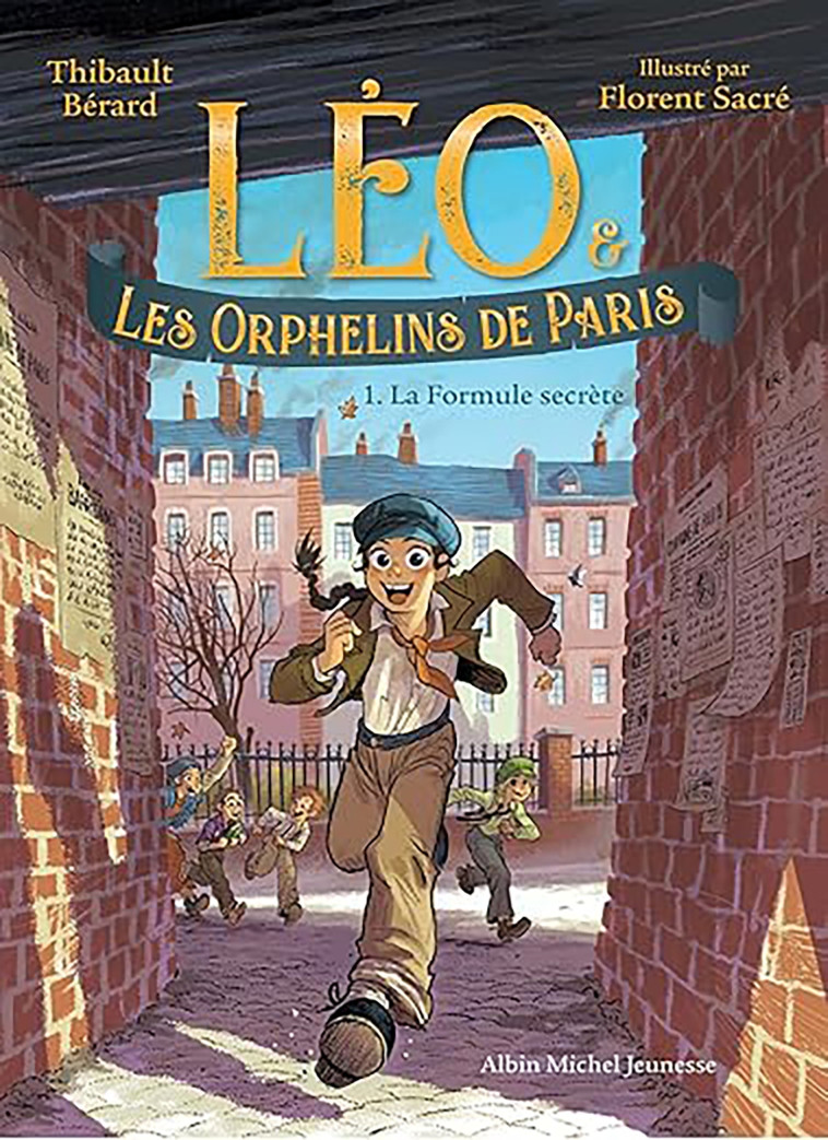 Léo et les Orphelins de Paris - tome 1 - La Formule secrète - Thibault Bérard, Florent Sacré - ALBIN MICHEL