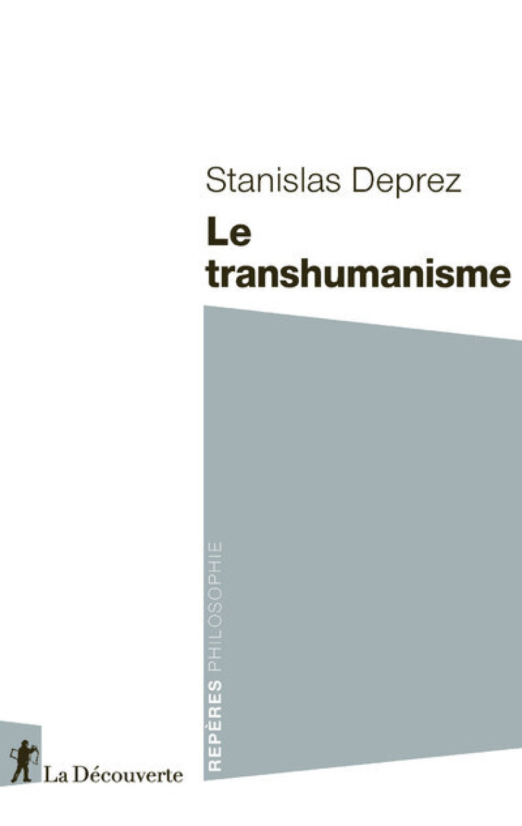 Le transhumanisme - Stanislas Deprez - LA DECOUVERTE