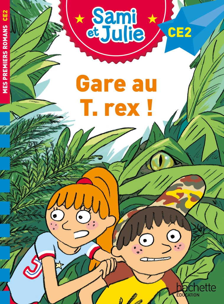 Sami et Julie Roman CE2 Gare au T-Rex ! - Thérèse Bonté, Sophie de Mullenheim - HACHETTE EDUC