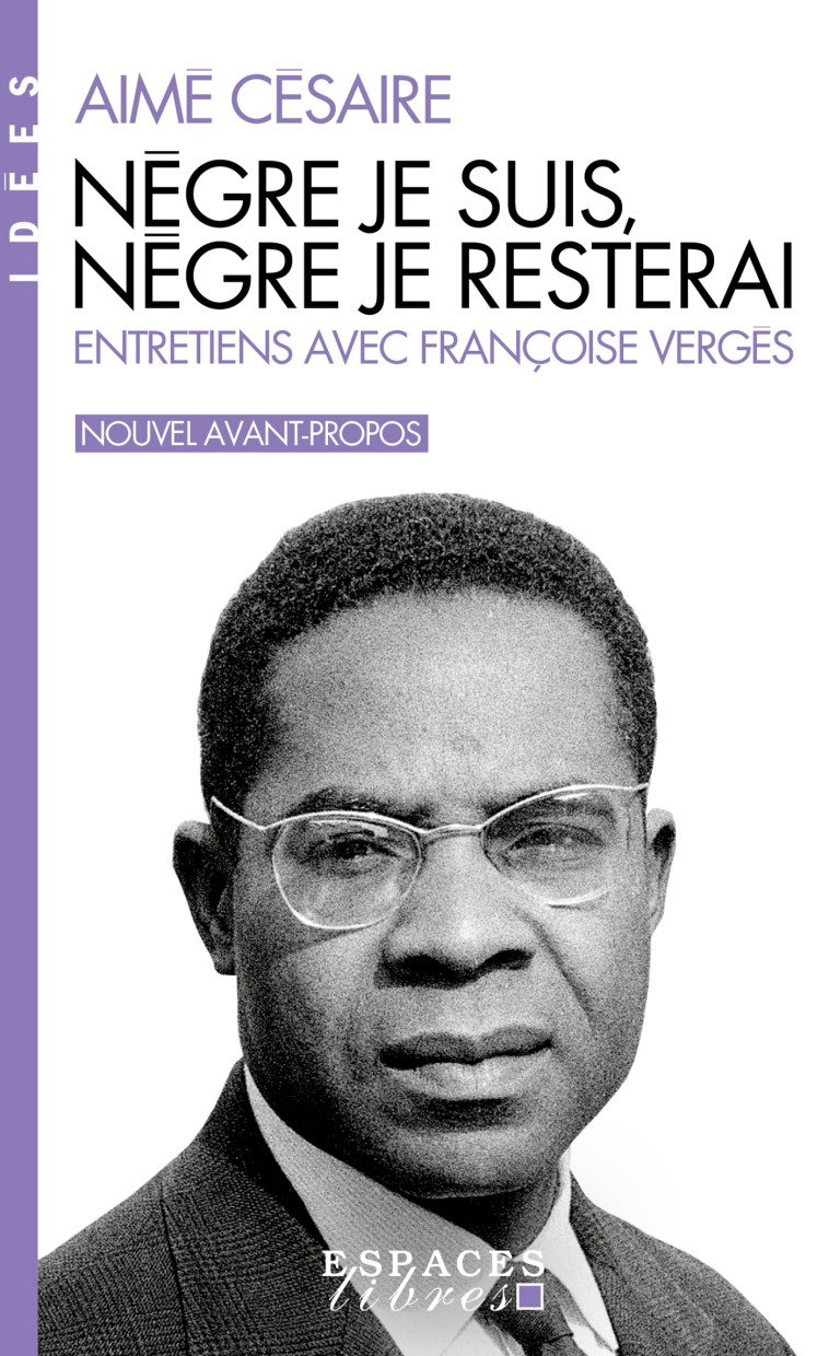 Nègre je suis, nègre je resterai (Espaces Libres - Idées) - Aimé Césaire - ALBIN MICHEL