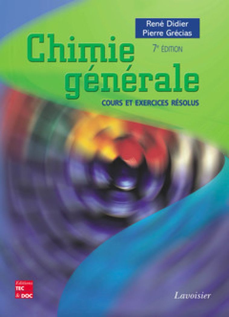 Chimie générale : cours et exercices résolus (7° Éd.) - René Didier, Pierre Grécias,  TECHNIQUE et DOC - TECHNIQUE & DOC