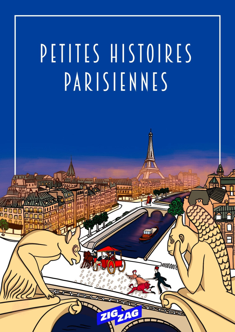 Petites histoires parisiennes -  Paris Zigzag, Paris Zigzag - ZIGZAG PARIS