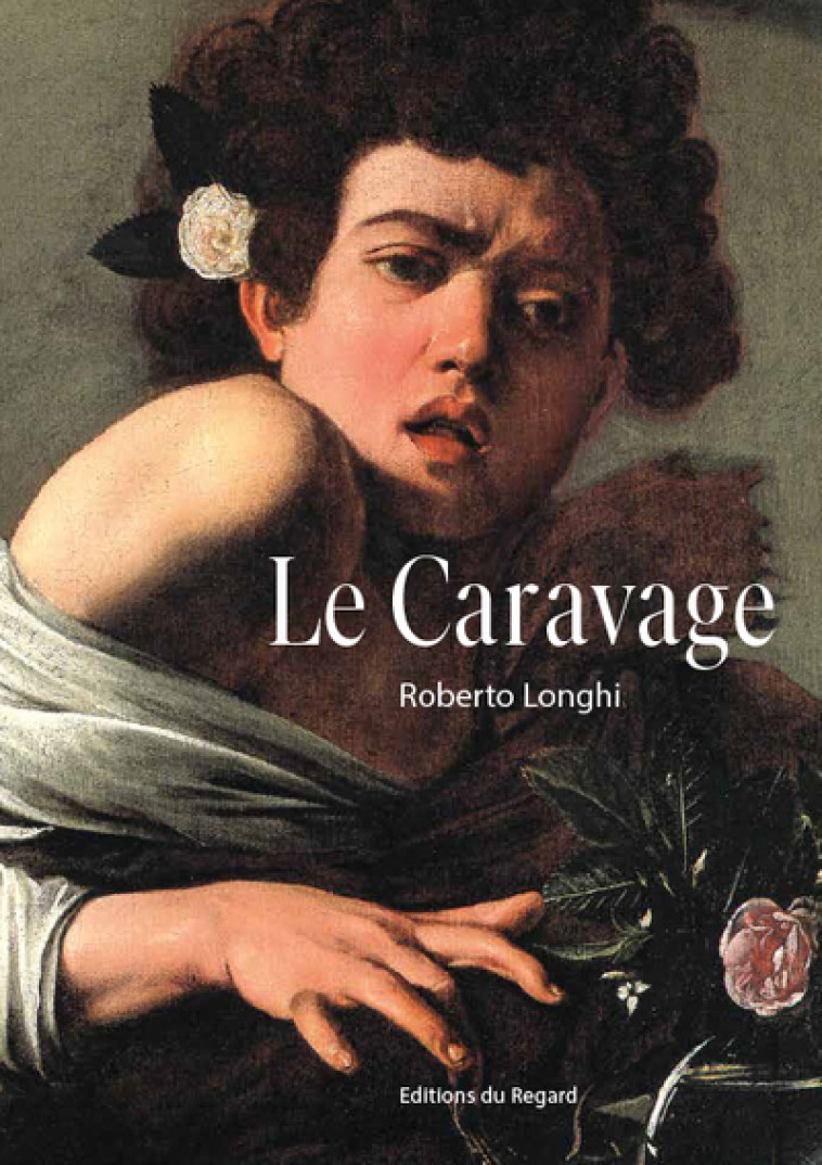 LE CARAVAGE - Roberto Longhi, Gérard-Julien Salvy - REGARD