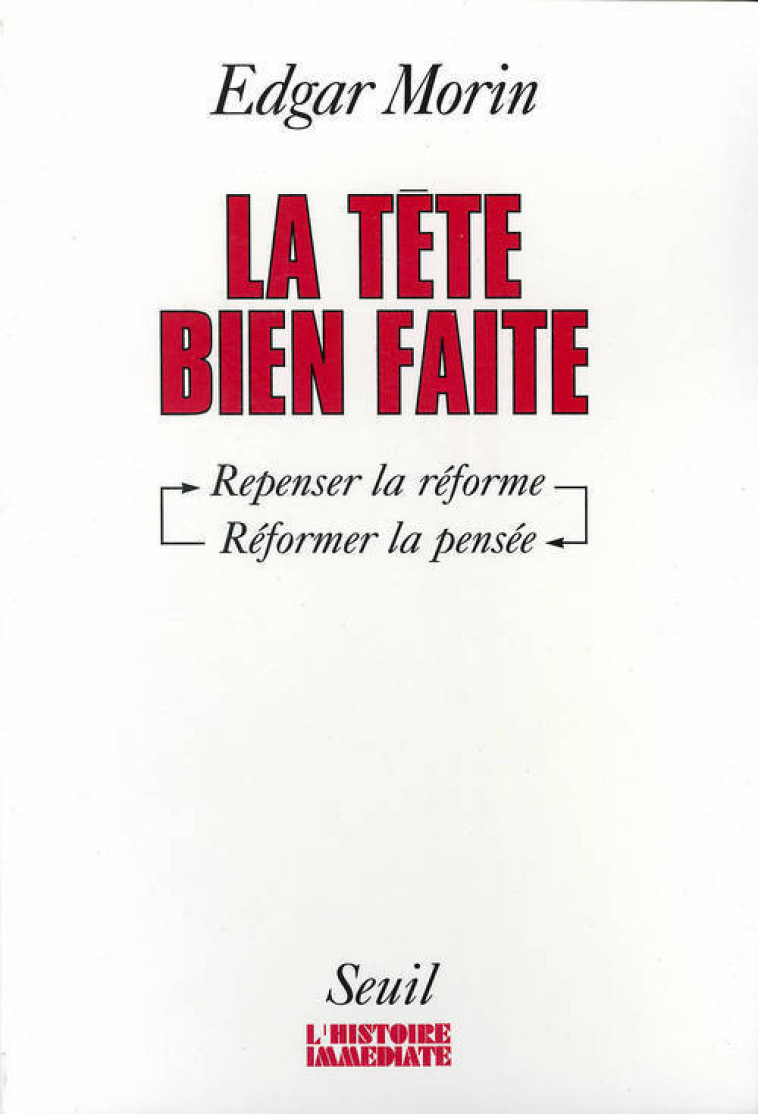 La Tête bien faite. Repenser la réforme, réformer la pensée - Edgar Morin - SEUIL