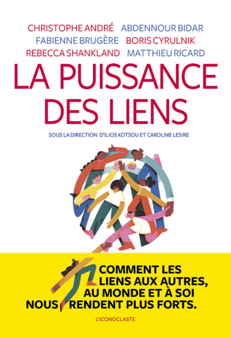 La puissance des liens - Collectif Collectif, Ilios Kotsou, Caroline Lesire, Christophe André, Abdennour Bidar, Fabienne Brugère, Boris Cyrulnik, Rébecca Shankland, Matthieu Ricard - ICONOCLASTE