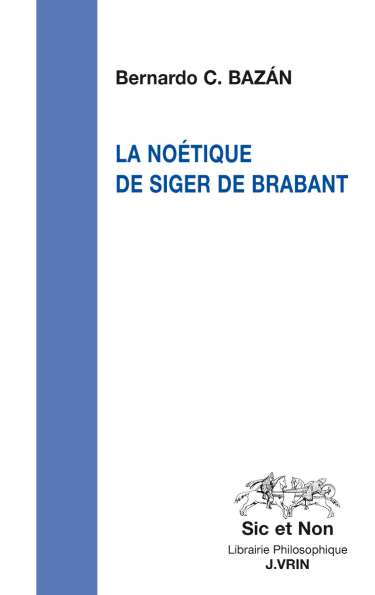 La noétique de Siger de Brabant - Bernardo C. Bazán - VRIN