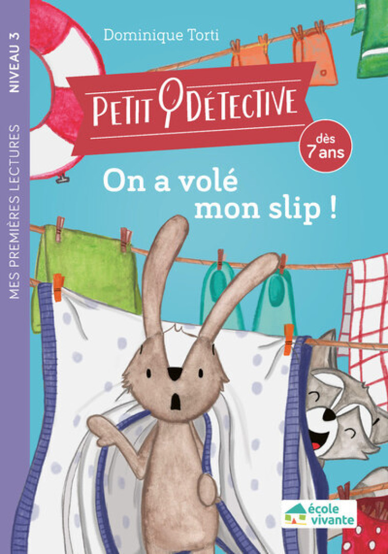 On a volé mon slip ! - Niveau 3 - Dominique Torti - ECOLE VIVANTE