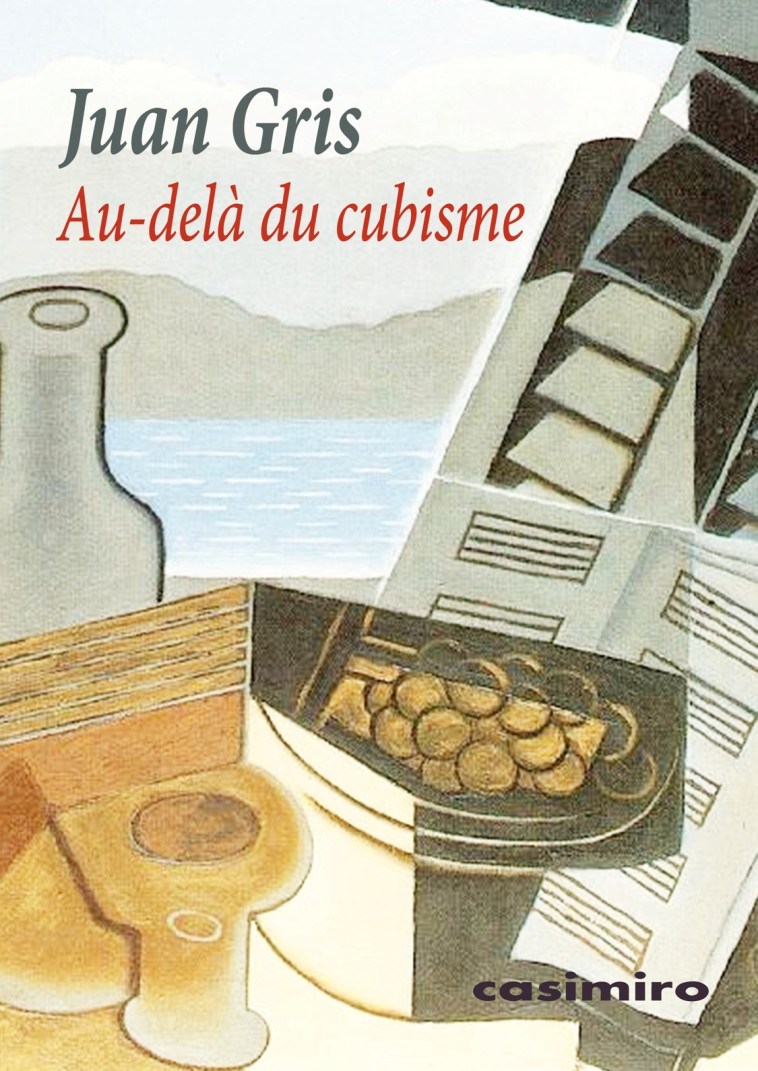 Au-delà du cubisme - Juan GRIS - CASIMIRO