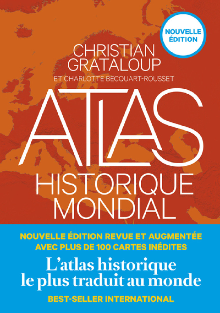 Atlas historique mondial (nouvelle édition) - Christian Grataloup, Charlotte Becquart-Rousset, Héloïse Kolebka, Jeanne Barnicaud, Jean-Pierre Bat, Romain Bertrand, Tobias Boestad, Catherine Brice, Françoise Briquel-Chatonnet, Bruno Cabanes, Vincent Capdep