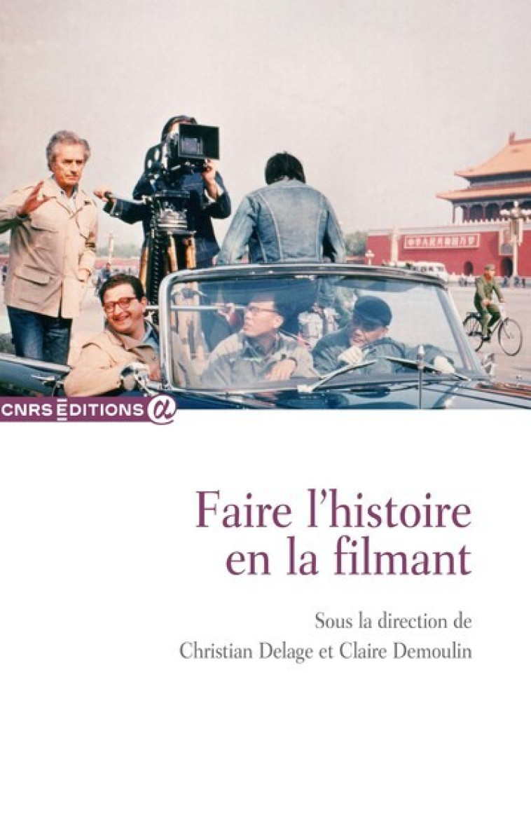 Faire l'histoire en la filmant - Christian Delage, Claire Demoulin - CNRS EDITIONS