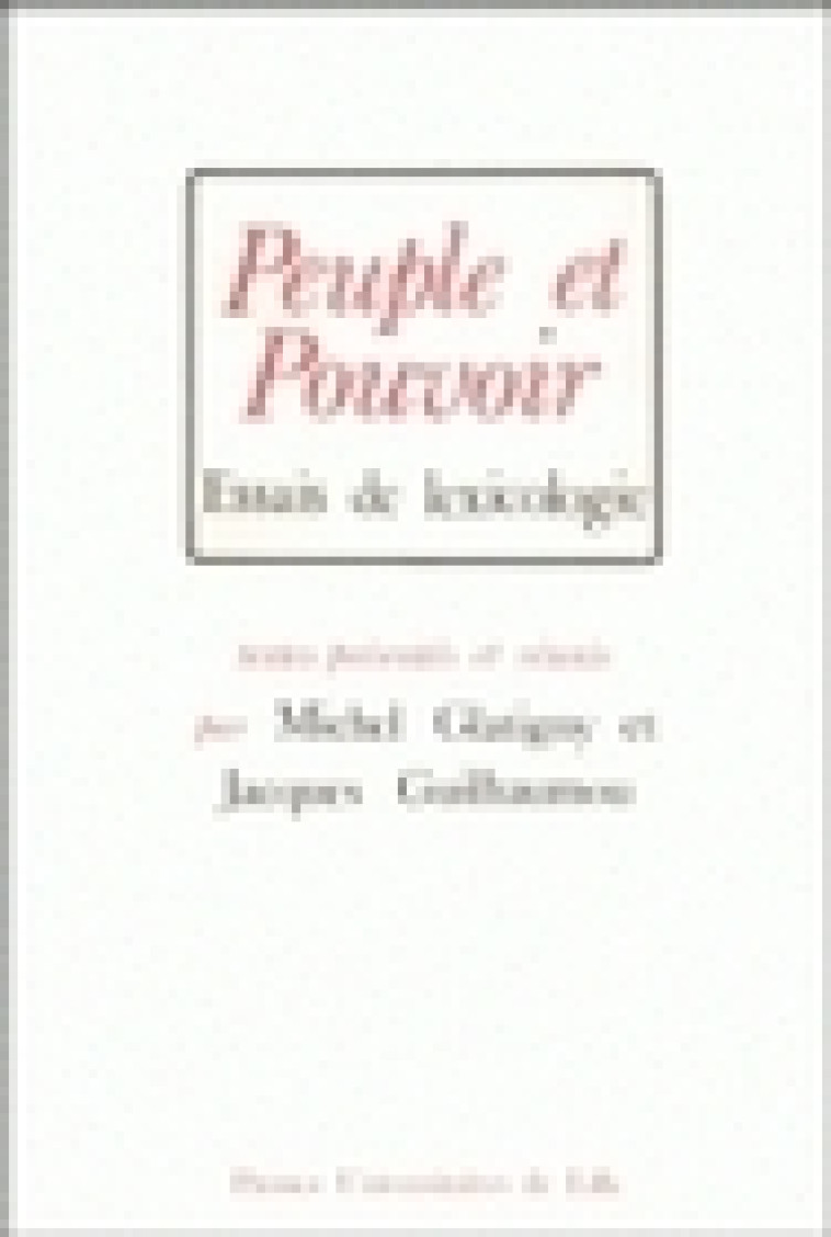 Peuple et pouvoir - études de lexicologie politique - Michel Glatigny, Jean-Pierre Beaujot, Jacques Guilhaumou,   - PU SEPTENTRION