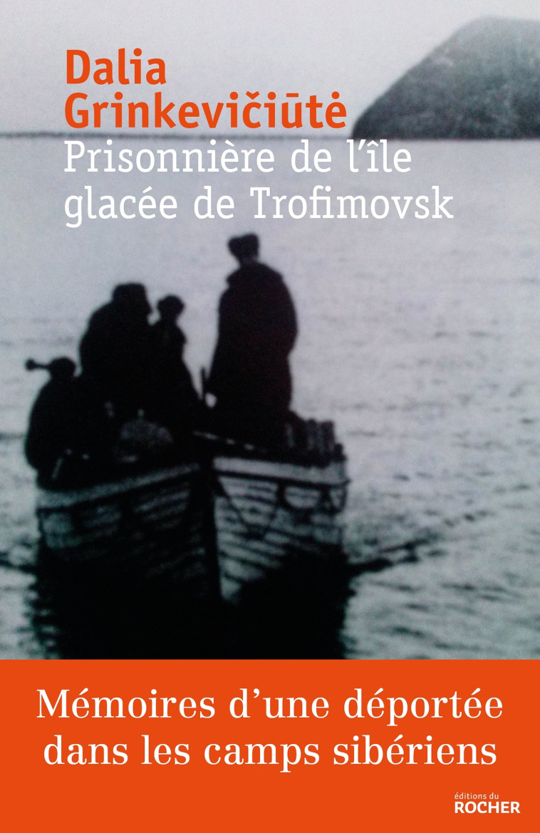 Prisonnière de l'île glacée de Trofimovsk - Dalia Grinkeviciute, Gintautas Martynaitis, Vladas Terleckas, Juraté Terleckaité - DU ROCHER