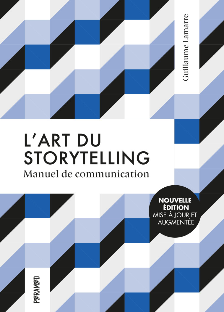 L'art du storytelling - Manuel de communication - Guillaume LAMARRE - PYRAMYD