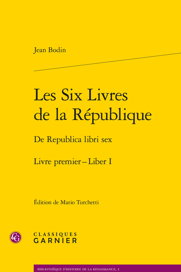 Les Six Livres de la République / De Republica libri sex - Jean Bodin, Quentin Skinner, Denis Crouzet, Mario Turchetti, Nicolas de Araujo - CLASSIQ GARNIER