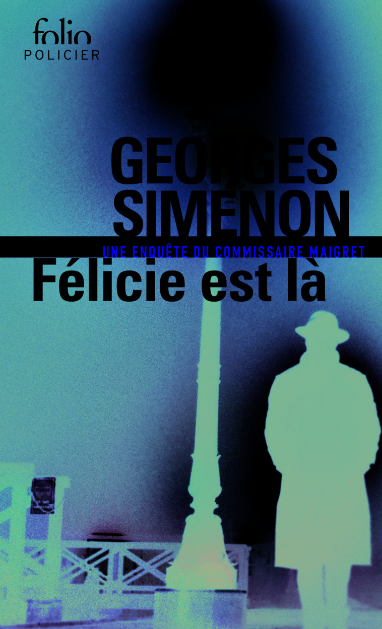 FELICIE EST LA - UNE ENQUETE DU COMMISSAIRE MAIGRET - Georges Simenon - FOLIO