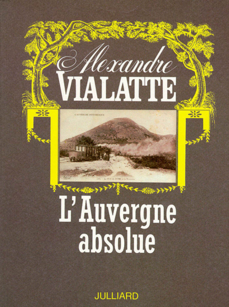 L'Auvergne absolue - Alexandre Vialatte, Ferny Besson - JULLIARD