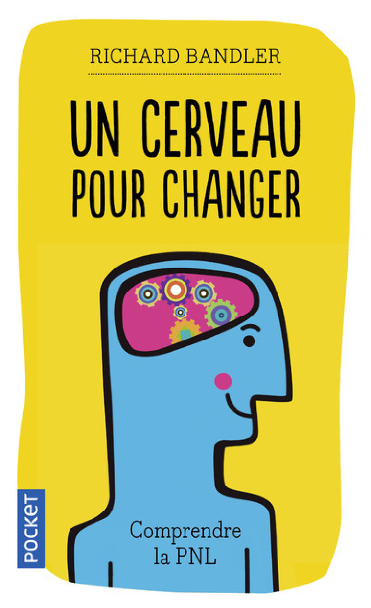 Un cerveau pour changer - Richard Bandler, Thi Oanh Lê, Josiane de Saint Paul - POCKET