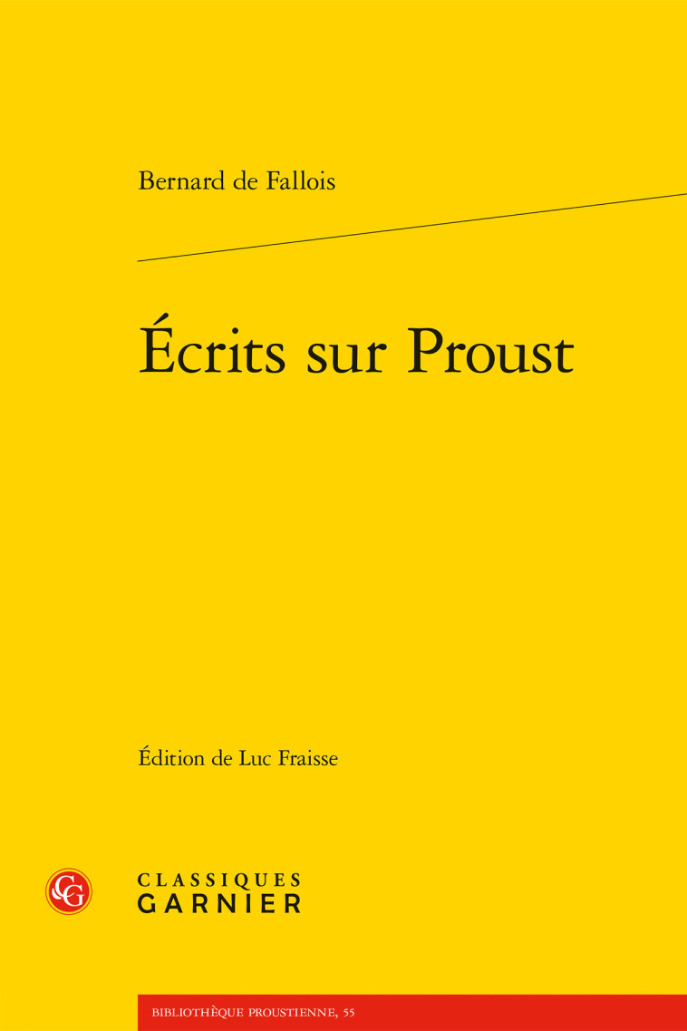 Écrits sur Proust -  Fallois bernard de, Bernard de Fallois, Luc Fraisse - CLASSIQ GARNIER