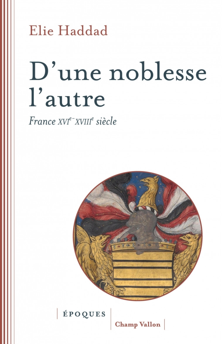 D'une noblesse l'autre - France XVIe-XVIIIe siècle - Élie Haddad - CHAMP VALLON