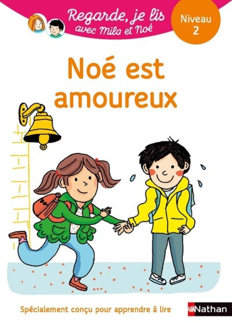 Noé est amoureux - Niveau 2 - Regarde je lis ! Une histoire a lire tout seul - Éric Battut, Nathalie Desforges - NATHAN