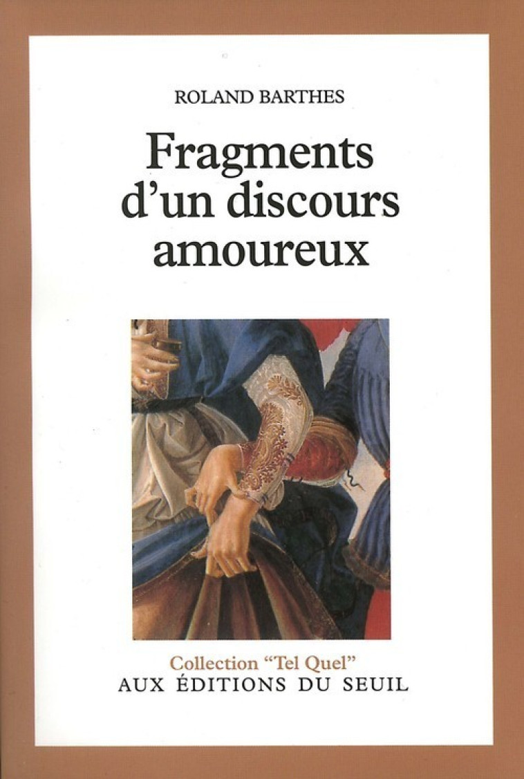 Fragments d'un discours amoureux - Roland Barthes - SEUIL