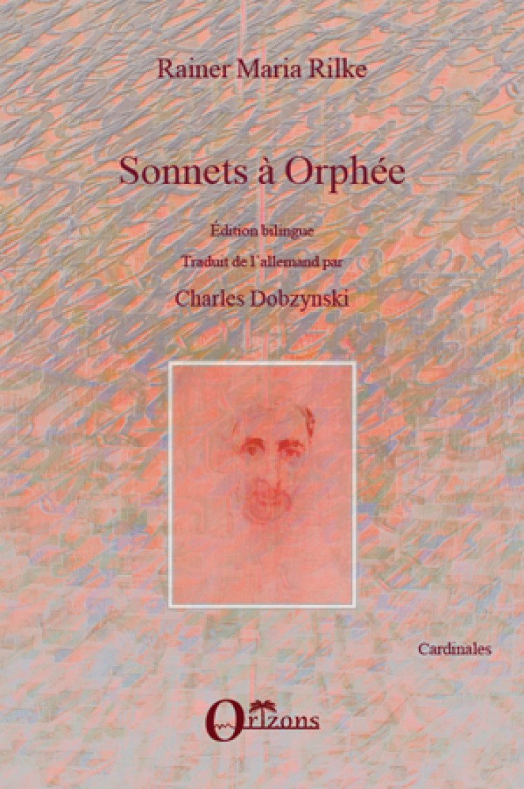 Sonnets à Orphée - Rainer Maria Rilke, Charles Dobzynski - ORIZONS