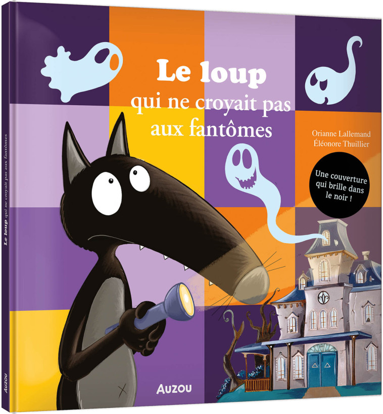 LE LOUP QUI NE CROYAIT PAS AUX FANTÔMES - Orianne Lallemand, Éléonore THUILLIER, Orianne Lallemand - AUZOU