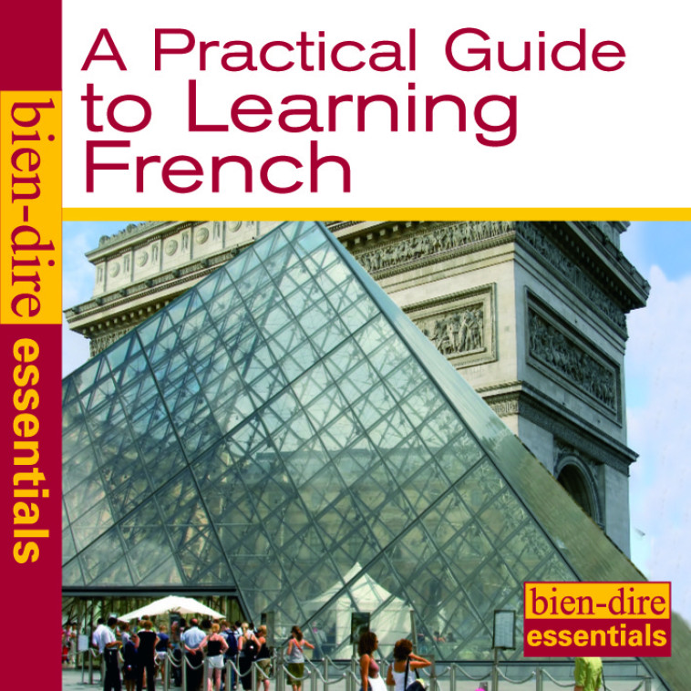 Bien-dire : A practical Guide to Learning French - Pam Bourgeois - ENTREFILET