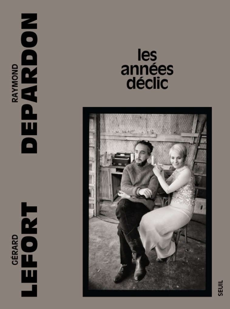 Les Années déclic - Gérard Lefort, Raymond Depardon, Raymond Depardon - SEUIL