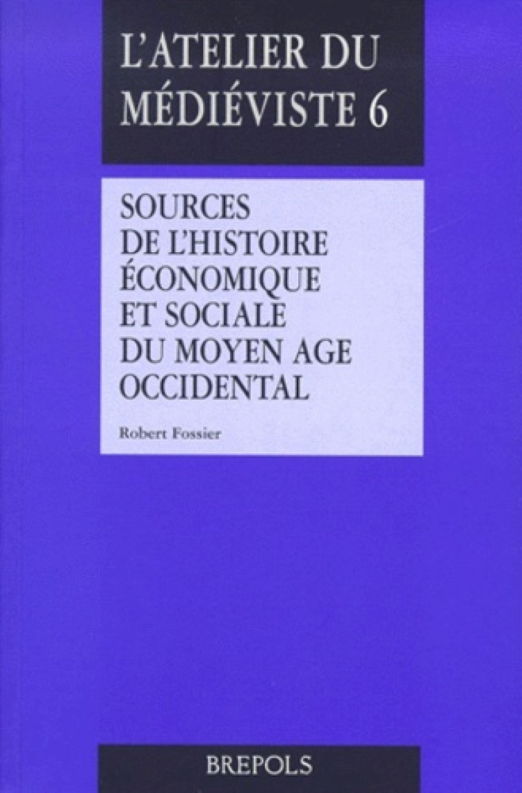 SOURCES D'HISTOIRE ECONOMIQUE ET SOCIALE - R FOSSIER, R FOSSIER - BREPOLS PUBLISH