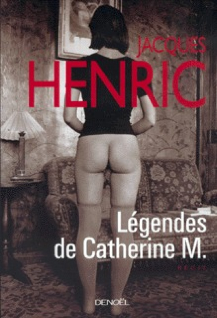 Légendes de Catherine M. - Jacques Henric - DENOEL