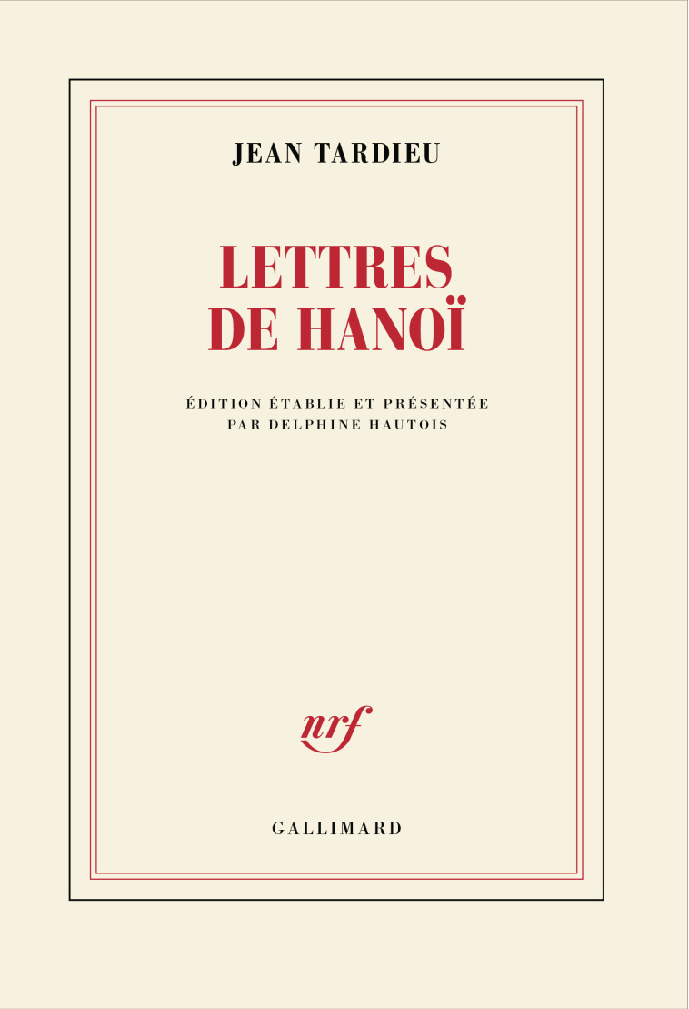 Lettres de Hanoï - Jean Tardieu, Delphine Hautois, Jean Tardieu, Delphine Hautois - GALLIMARD