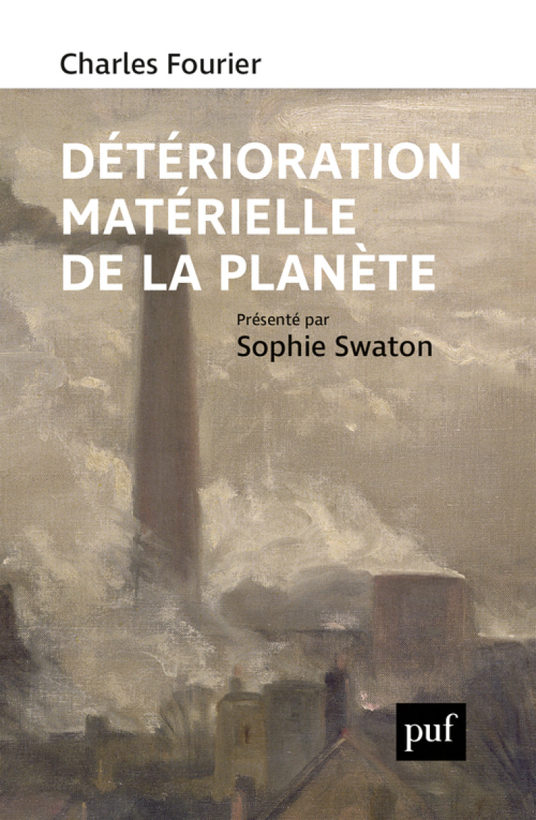 Détérioration matérielle de la planète - Charles Fourier, Sophie Swaton, Charles Fourier, Sophie Swaton - PUF