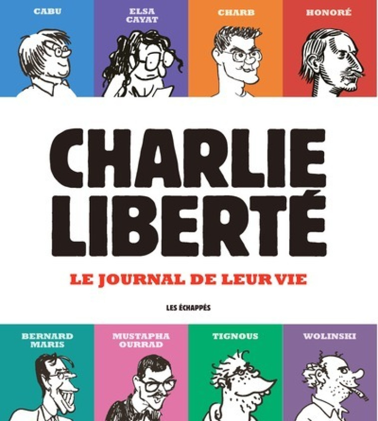 Charlie Liberté - Le journal de leur vie - Collectif Collectif,  Collectif,  Collectif - ECHAPPES