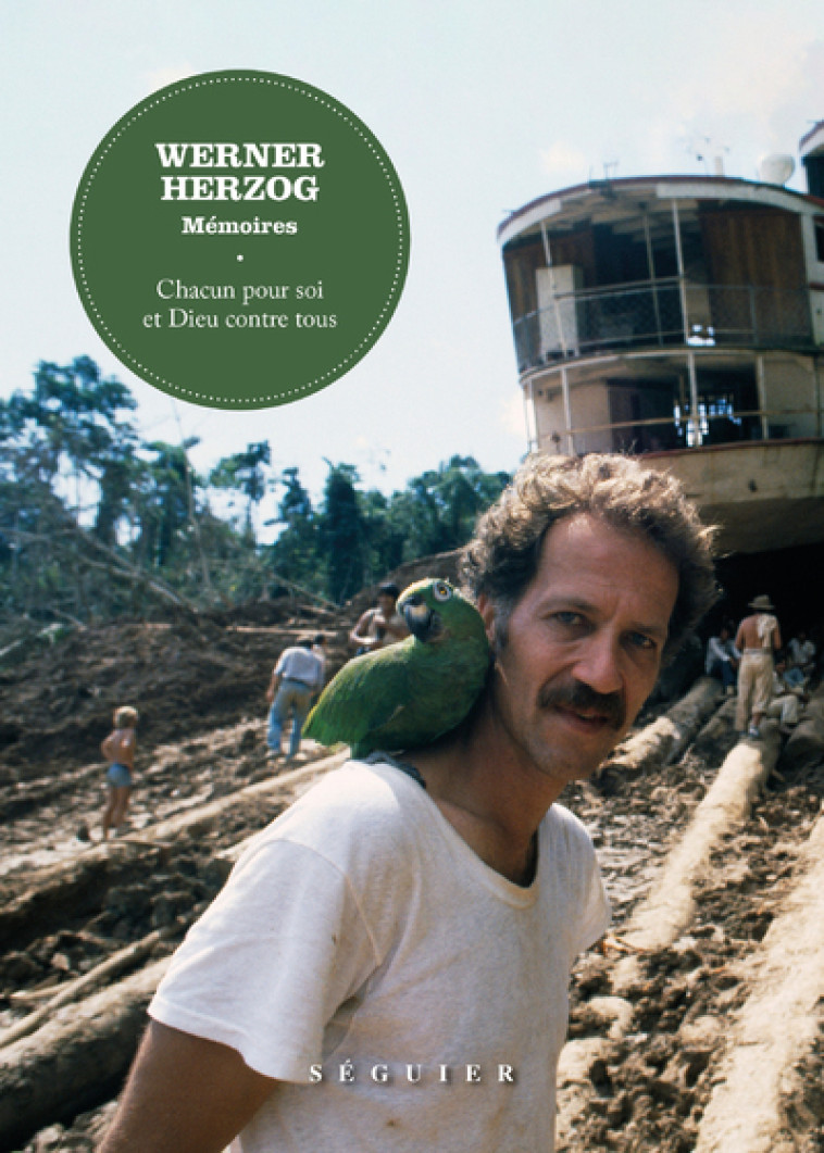 Werner Herzog, Mémoires - Chacun pour soi et Dieu contre tous - Werner Herzog, Josie Mely, Werner Herzog, Josie Mely - SEGUIER