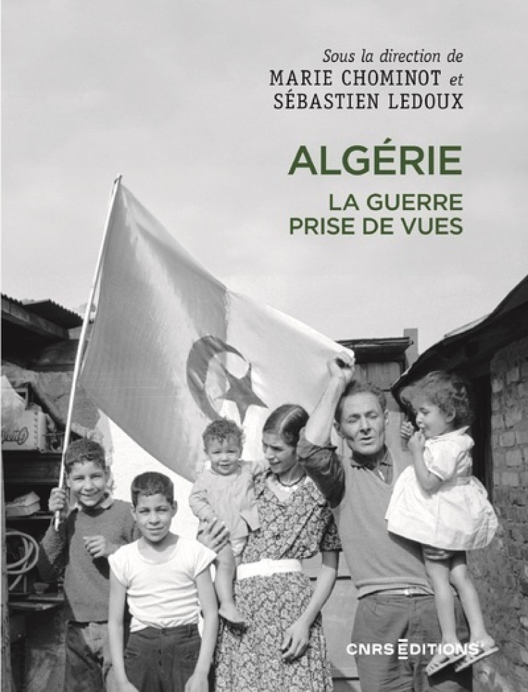 Algérie. La guerre prise de vues - Marie  Chominot, Sebastien Ledoux  - CNRS EDITIONS