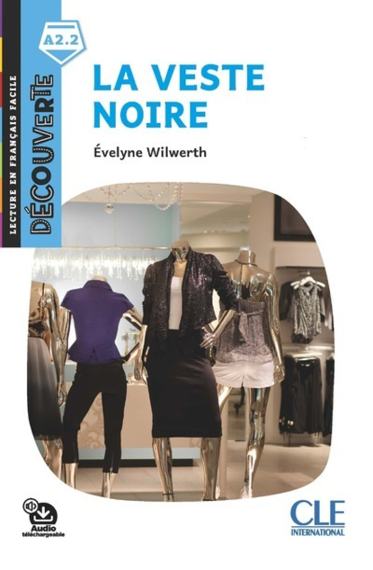 Découverte niveau 3 - La veste noire 2ed - Evelyne Wilwerth - CLE INTERNAT