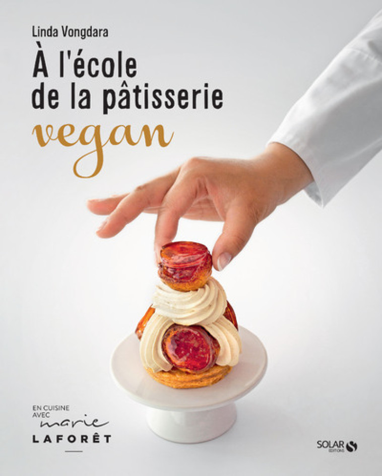 A l'école de la pâtisserie vegan - Linda Vongdara - SOLAR