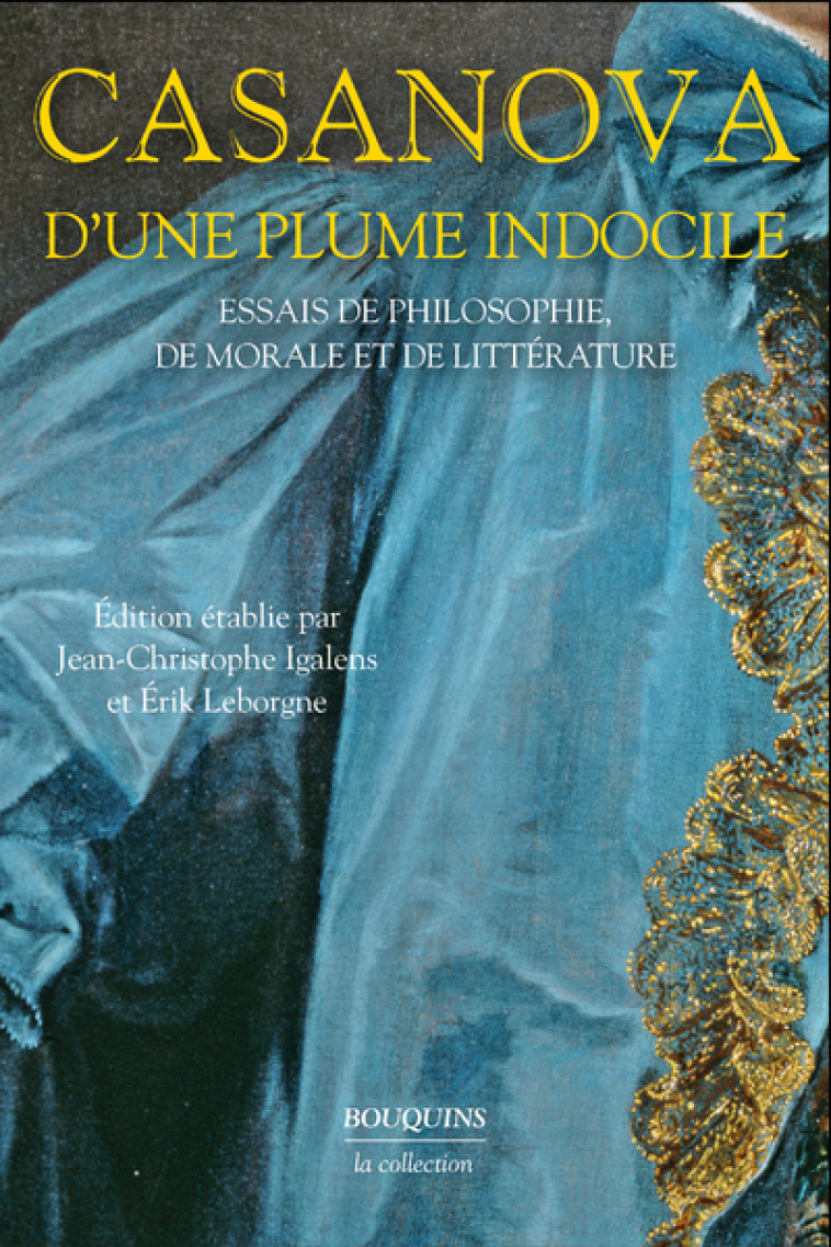 D'une plume indocile - Essais de philosophie, de morale et de littérature - Giacomo CASANOVA - BOUQUINS