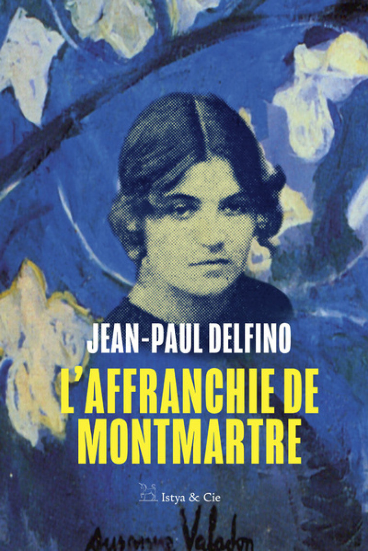 L'affranchie de Montmartre - Jean-Paul Delfino - ISTYA CIE