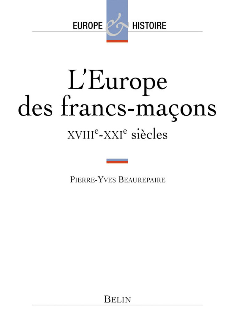 L'Europe des francs-maçons - Pierre-Yves Beaurepaire - BELIN